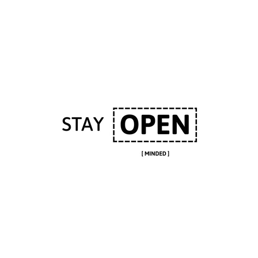 Stay OPEN